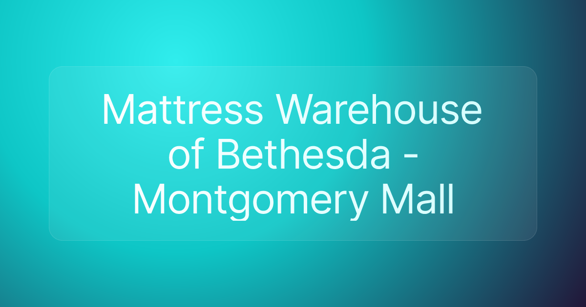 Mattress Warehouse of Bethesda - Montgomery Mall