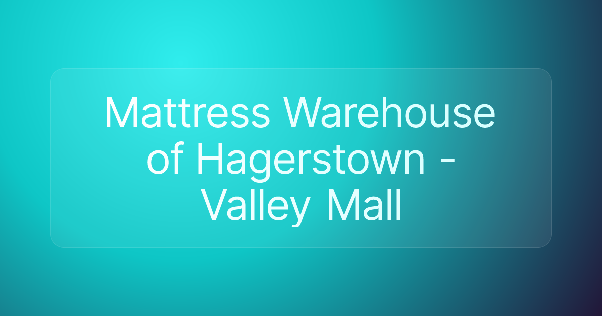 Mattress Warehouse of Hagerstown - Valley Mall