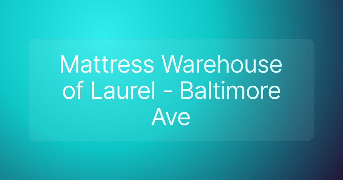 Mattress Warehouse of Laurel - Baltimore Ave