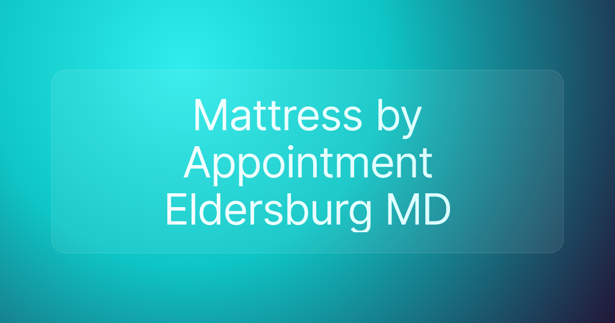 Mattress by Appointment Eldersburg MD