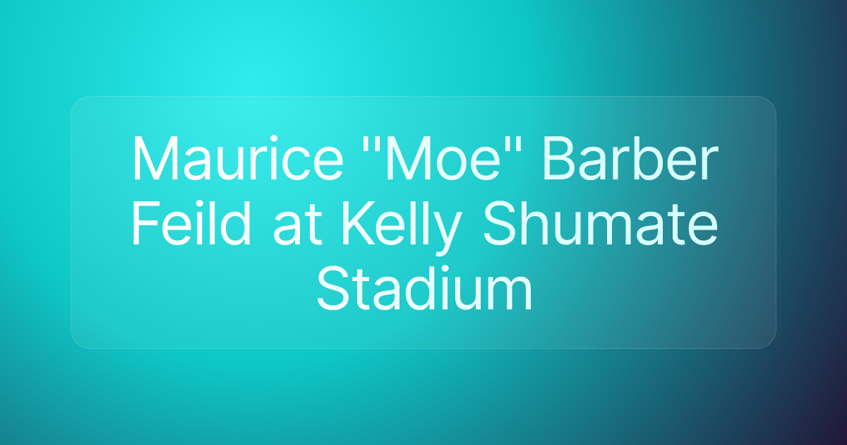 Maurice ''Moe" Barber Feild at Kelly Shumate Stadium