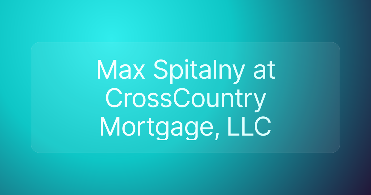Max Spitalny at CrossCountry Mortgage, LLC