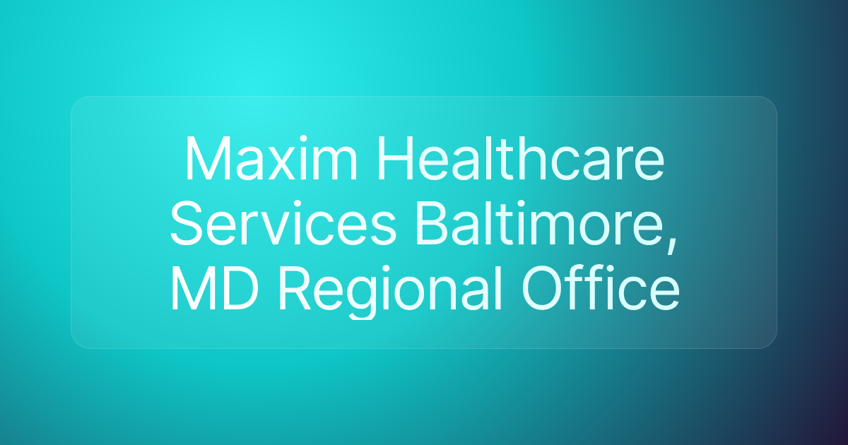 Maxim Healthcare Services Baltimore, MD Regional Office