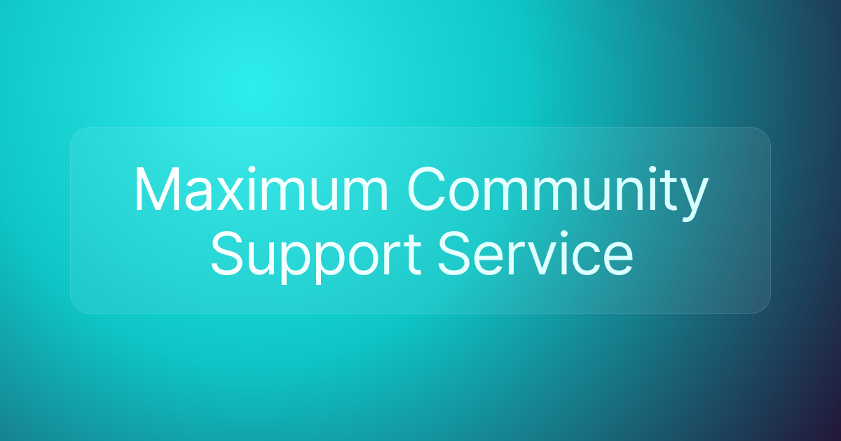 Maximum Community Support Service
