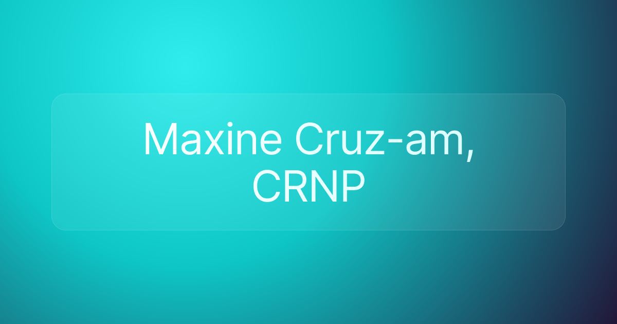 Maxine Cruz-am, CRNP