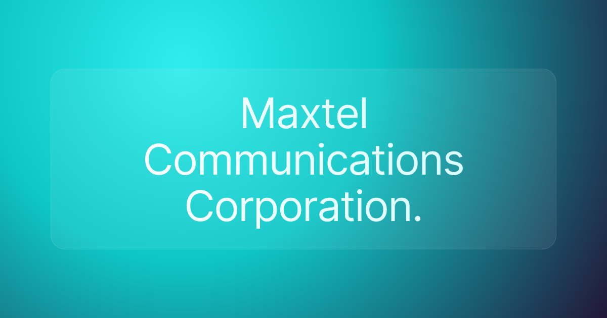 Maxtel Communications Corporation.