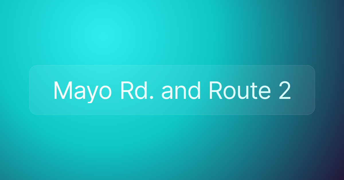 Mayo Rd. and Route 2