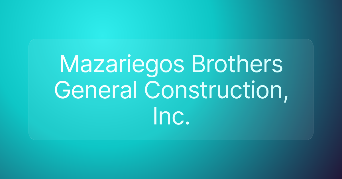 Mazariegos Brothers General Construction, Inc.