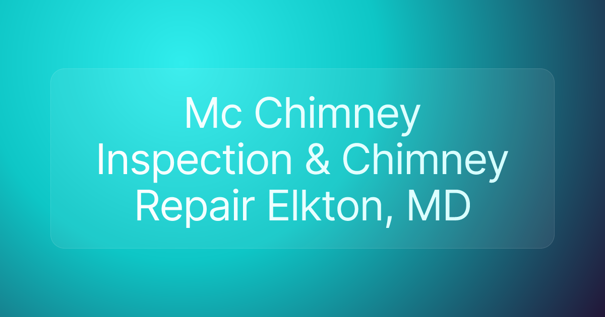 Mc Chimney Inspection & Chimney Repair Elkton, MD