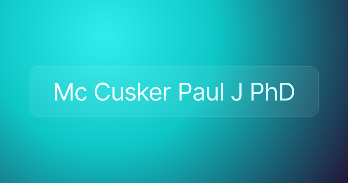 Mc Cusker Paul J PhD
