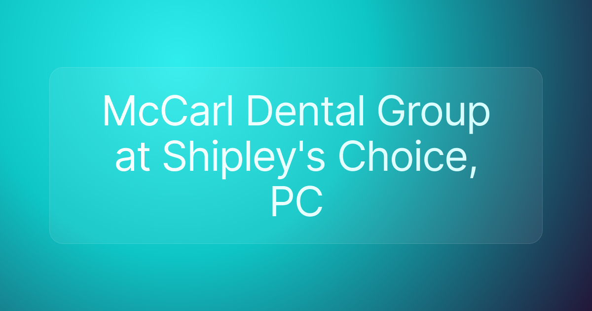 McCarl Dental Group at Shipley's Choice, PC