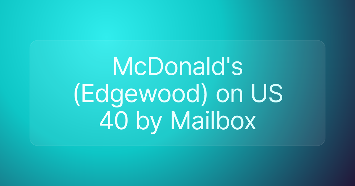 McDonald's (Edgewood) on US 40 by Mailbox