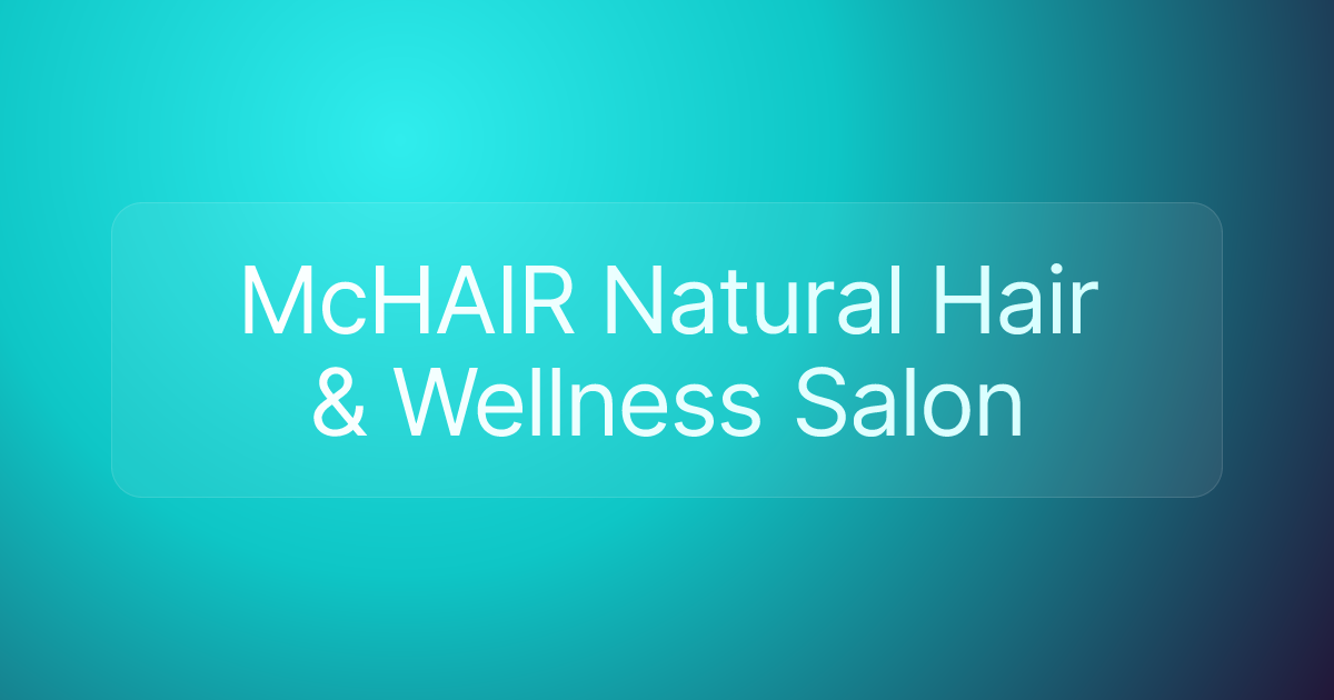 McHAIR Natural Hair & Wellness Salon
