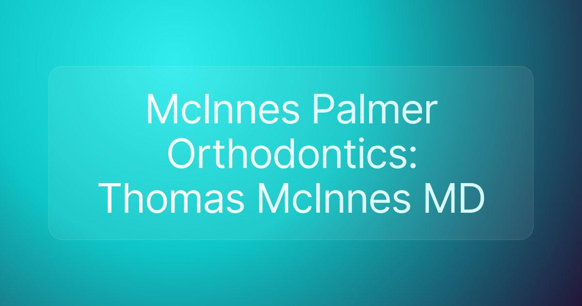 McInnes Palmer Orthodontics: Thomas McInnes MD