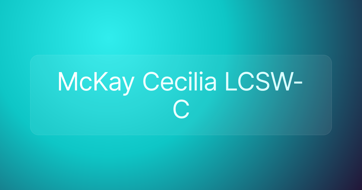 McKay Cecilia LCSW-C