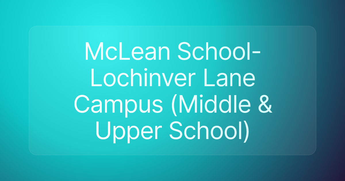 McLean School-Lochinver Lane Campus (Middle & Upper School)