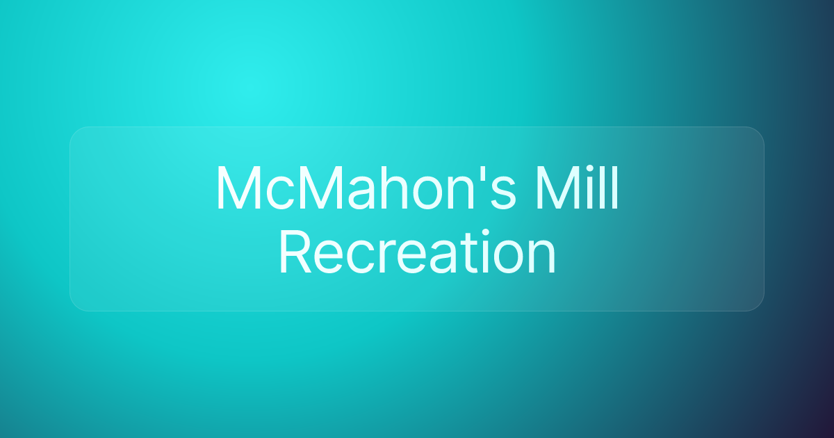 McMahon's Mill Recreation