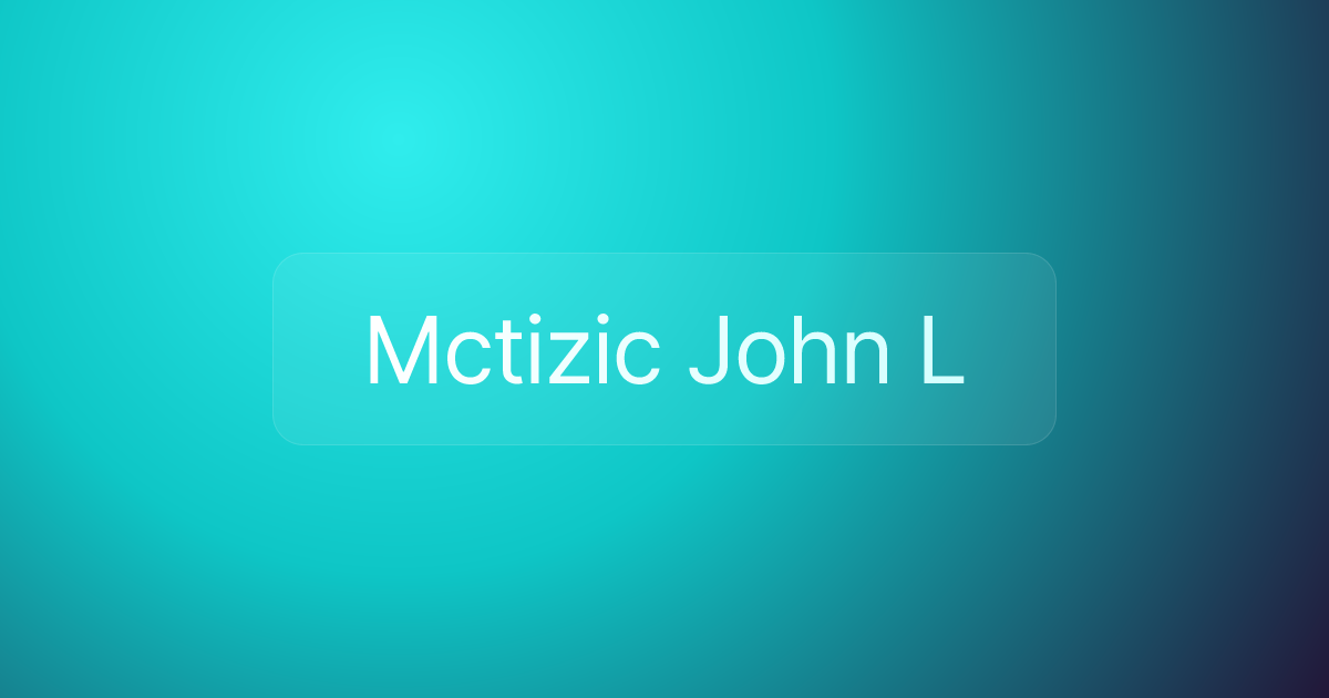 Mctizic John L