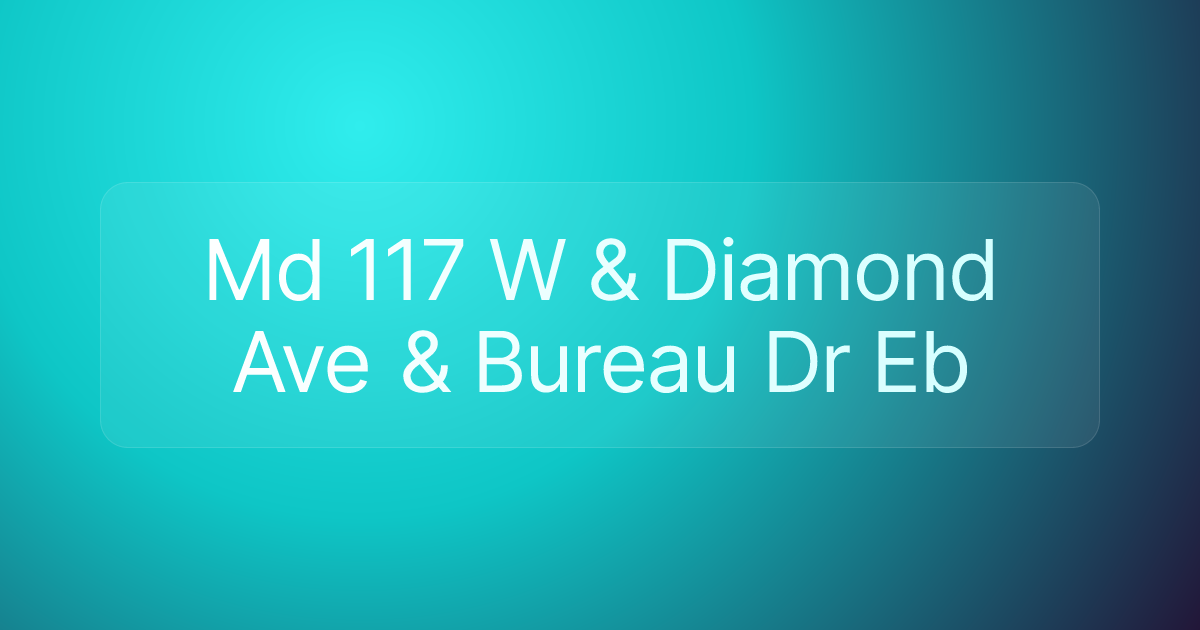 Md 117 W & Diamond Ave & Bureau Dr Eb