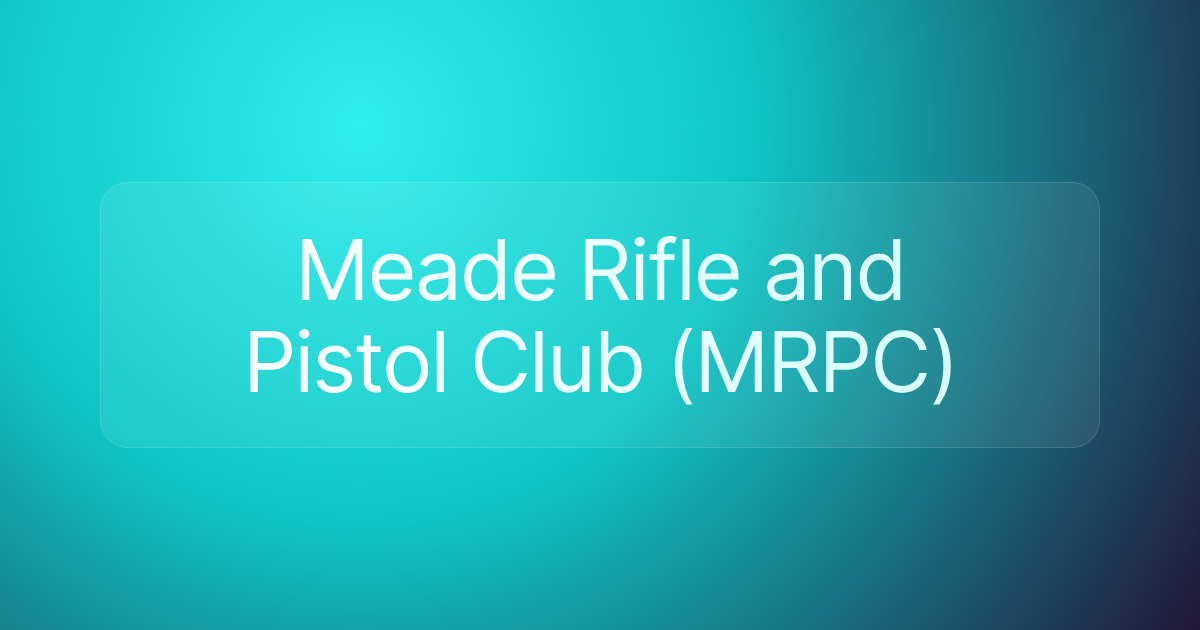 Meade Rifle and Pistol Club (MRPC)
