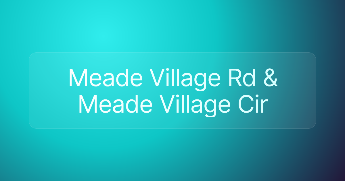 Meade Village Rd & Meade Village Cir