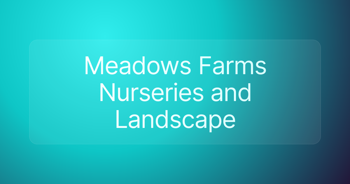 Meadows Farms Nurseries and Landscape