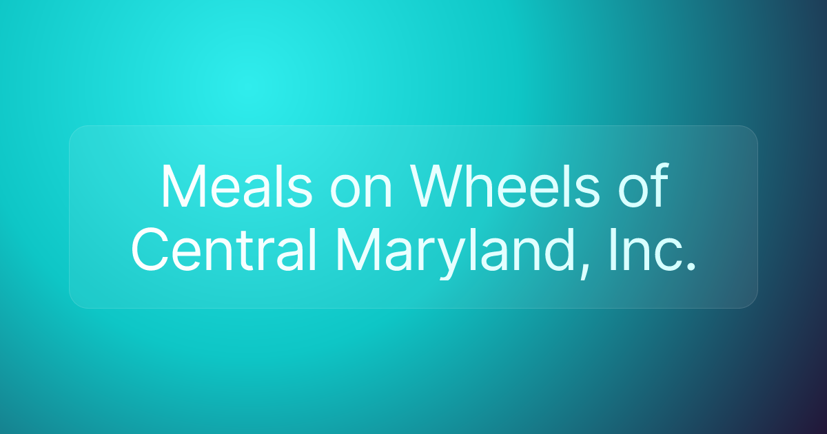 Meals on Wheels of Central Maryland, Inc.