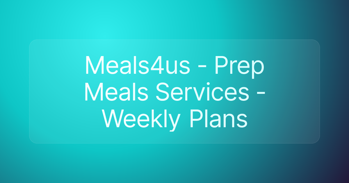 Meals4us - Prep Meals Services - Weekly Plans
