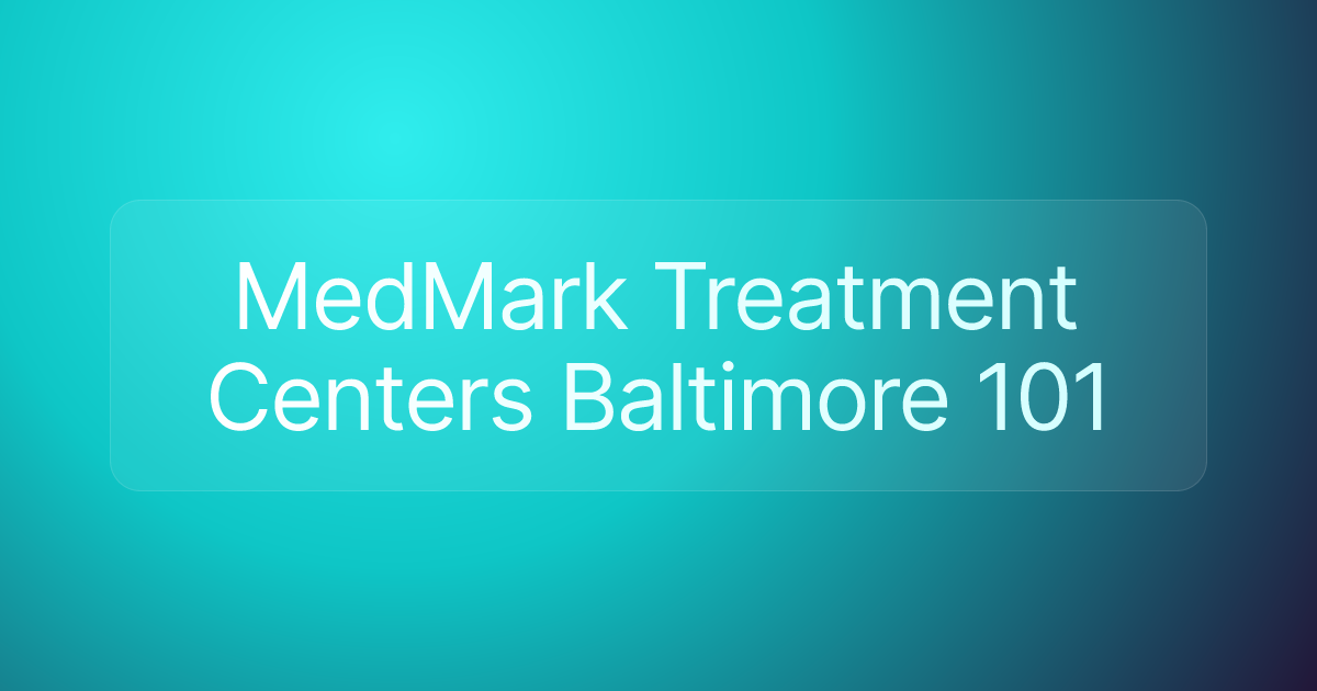 MedMark Treatment Centers Baltimore 101