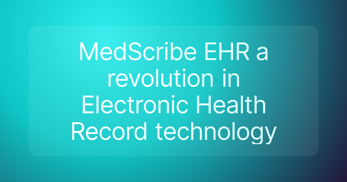 MedScribe EHR a revolution in Electronic Health Record technology