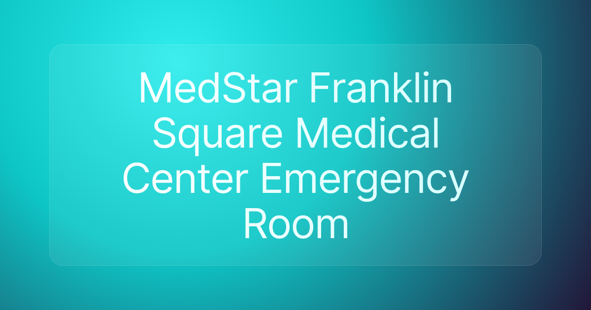 MedStar Franklin Square Medical Center Emergency Room
