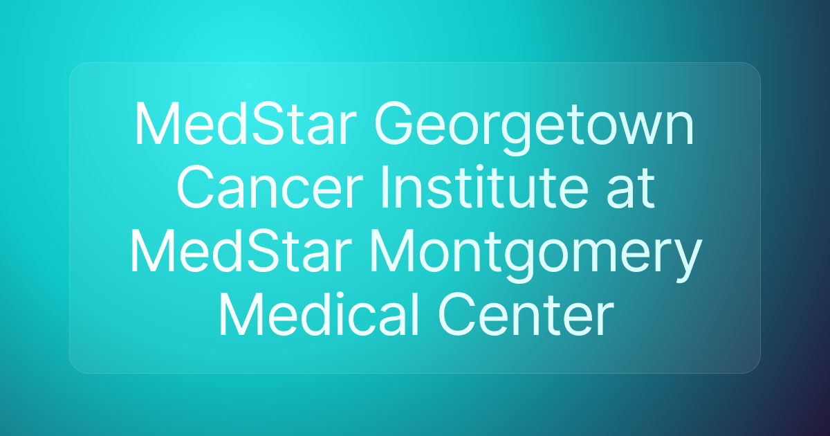 MedStar Georgetown Cancer Institute at MedStar Montgomery Medical Center