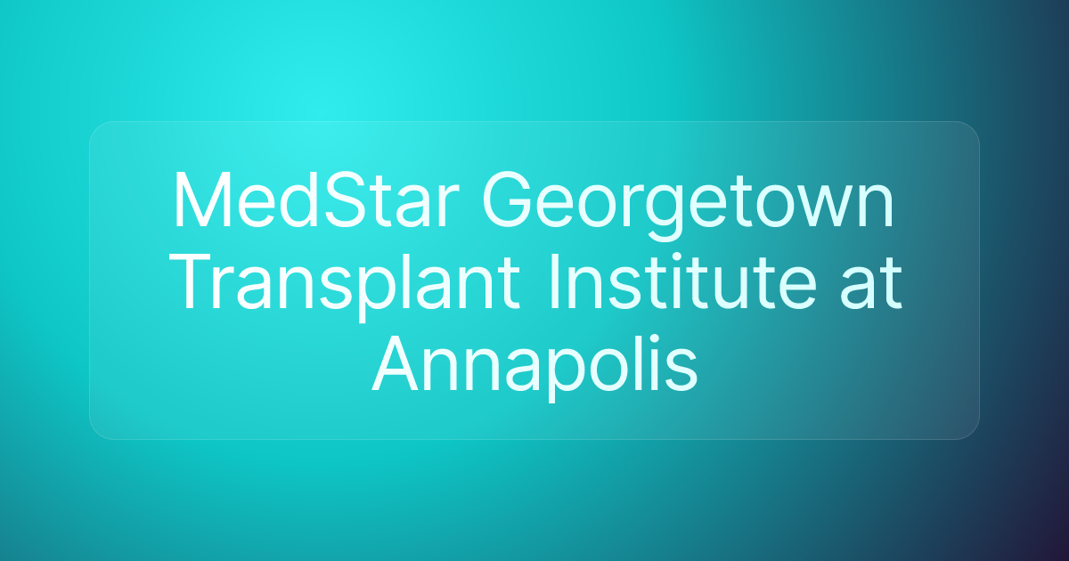 MedStar Georgetown Transplant Institute at Annapolis