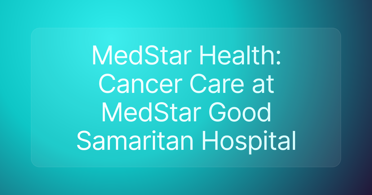 MedStar Health: Cancer Care at MedStar Good Samaritan Hospital