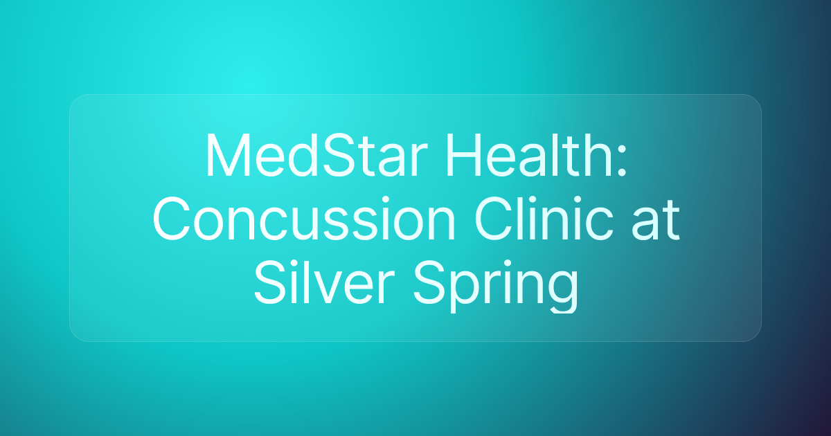 MedStar Health: Concussion Clinic at Silver Spring