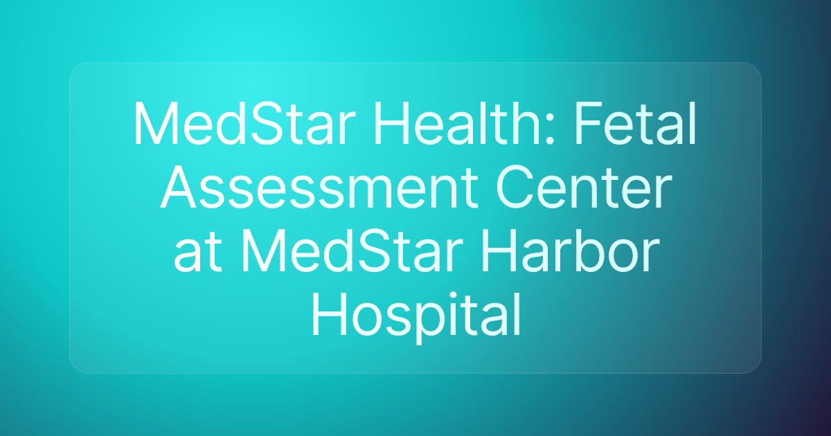 MedStar Health: Fetal Assessment Center at MedStar Harbor Hospital