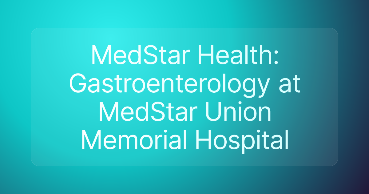 MedStar Health: Gastroenterology at MedStar Union Memorial Hospital