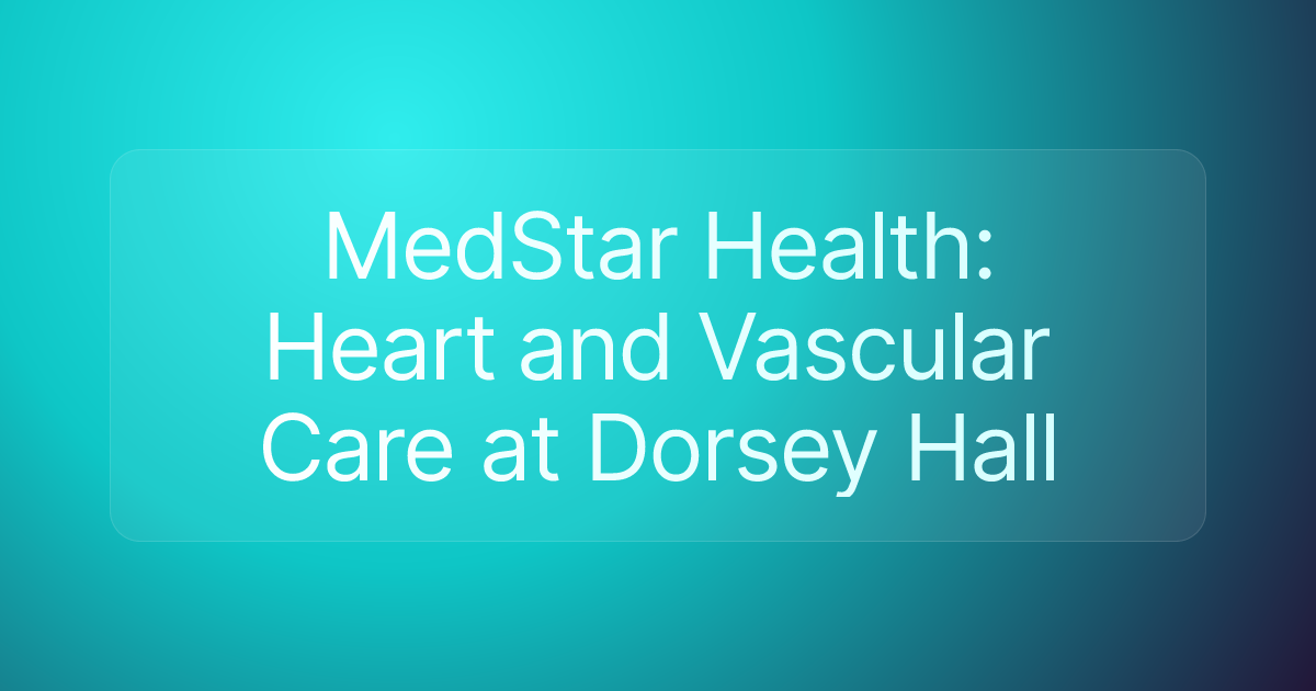 MedStar Health: Heart and Vascular Care at Dorsey Hall