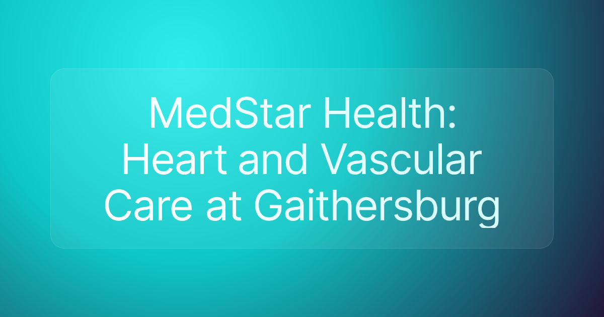 MedStar Health: Heart and Vascular Care at Gaithersburg