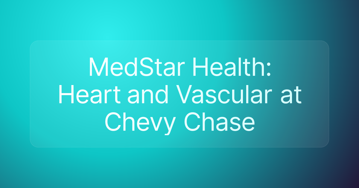 MedStar Health: Heart and Vascular at Chevy Chase