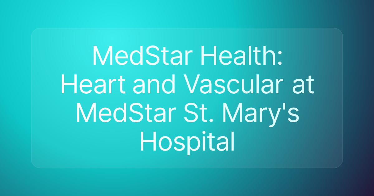 MedStar Health: Heart and Vascular at MedStar St. Mary's Hospital