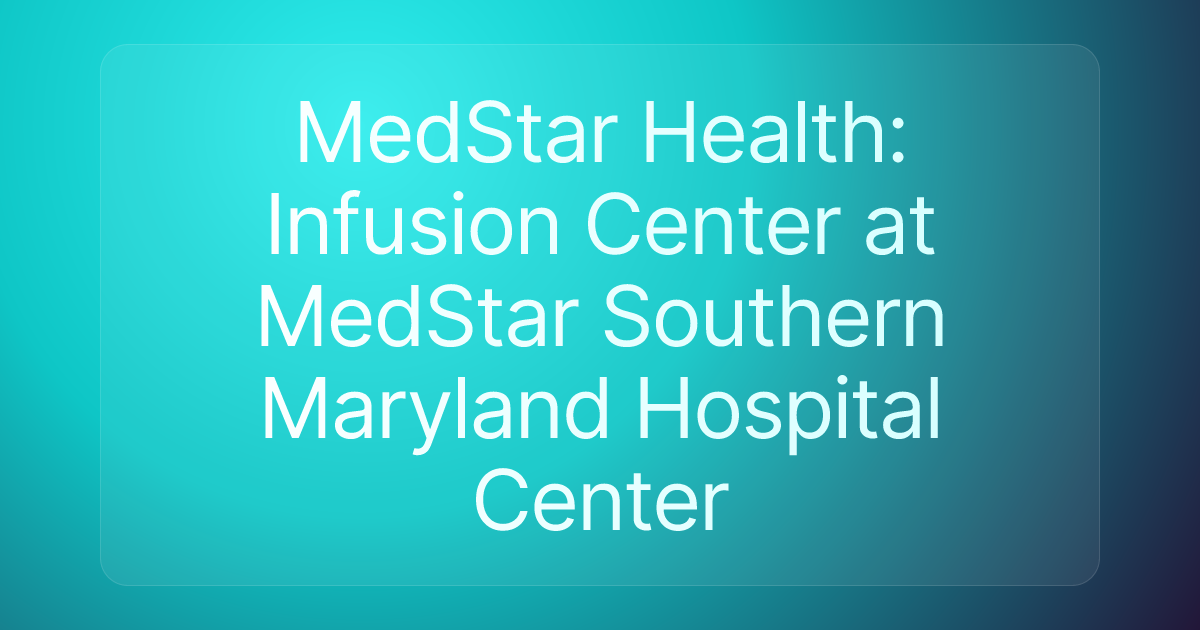 MedStar Health: Infusion Center at MedStar Southern Maryland Hospital Center
