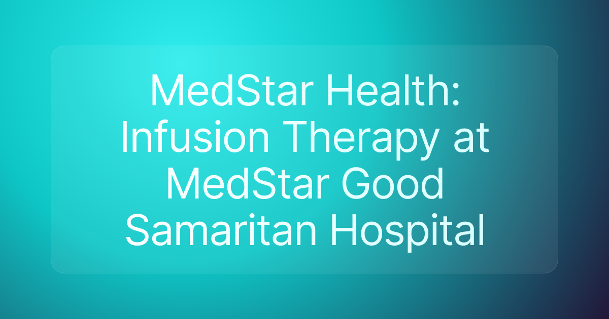 MedStar Health: Infusion Therapy at MedStar Good Samaritan Hospital