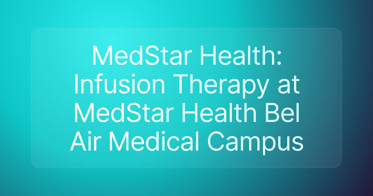 MedStar Health: Infusion Therapy at MedStar Health Bel Air Medical Campus