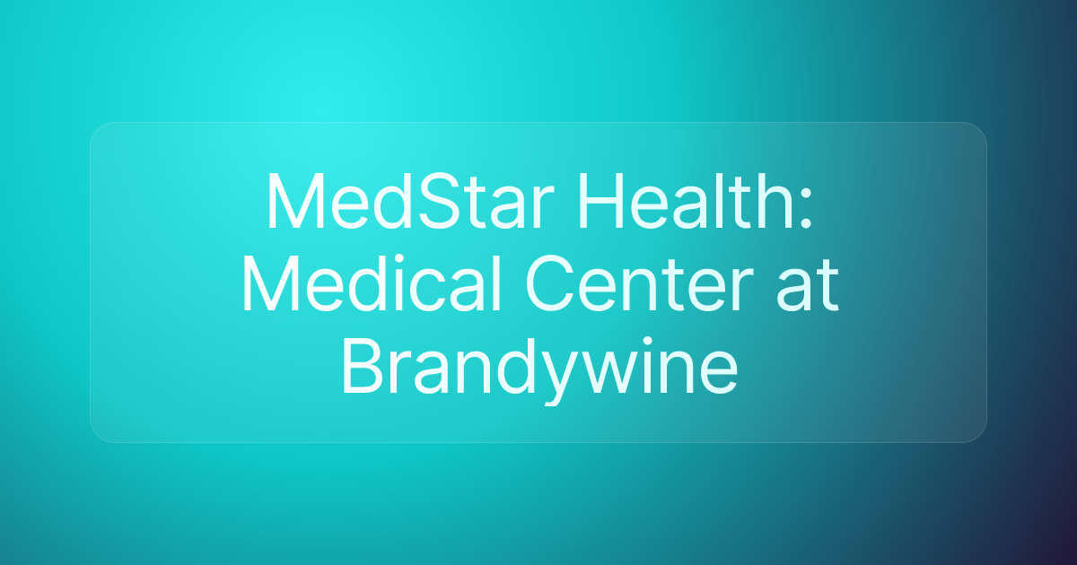 MedStar Health: Medical Center at Brandywine