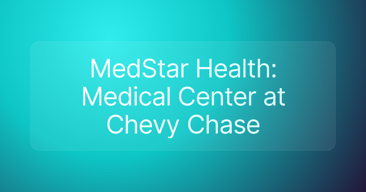 MedStar Health: Medical Center at Chevy Chase