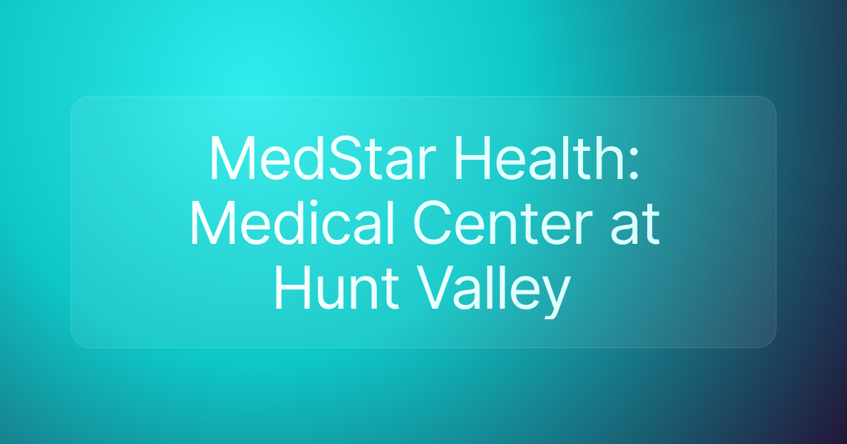 MedStar Health: Medical Center at Hunt Valley