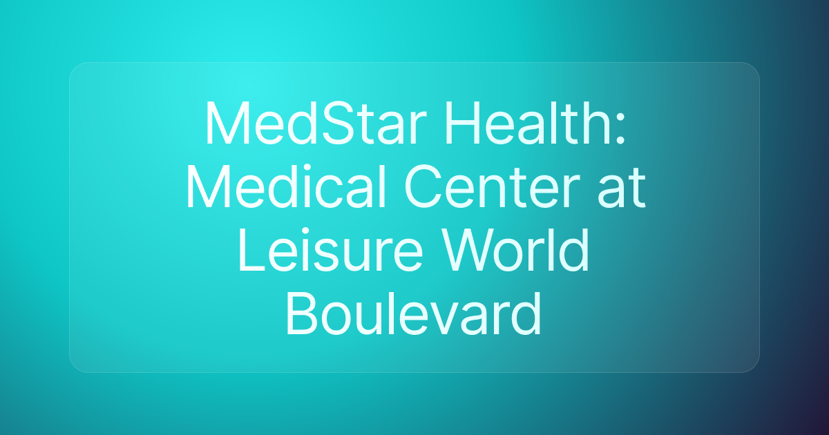 MedStar Health: Medical Center at Leisure World Boulevard