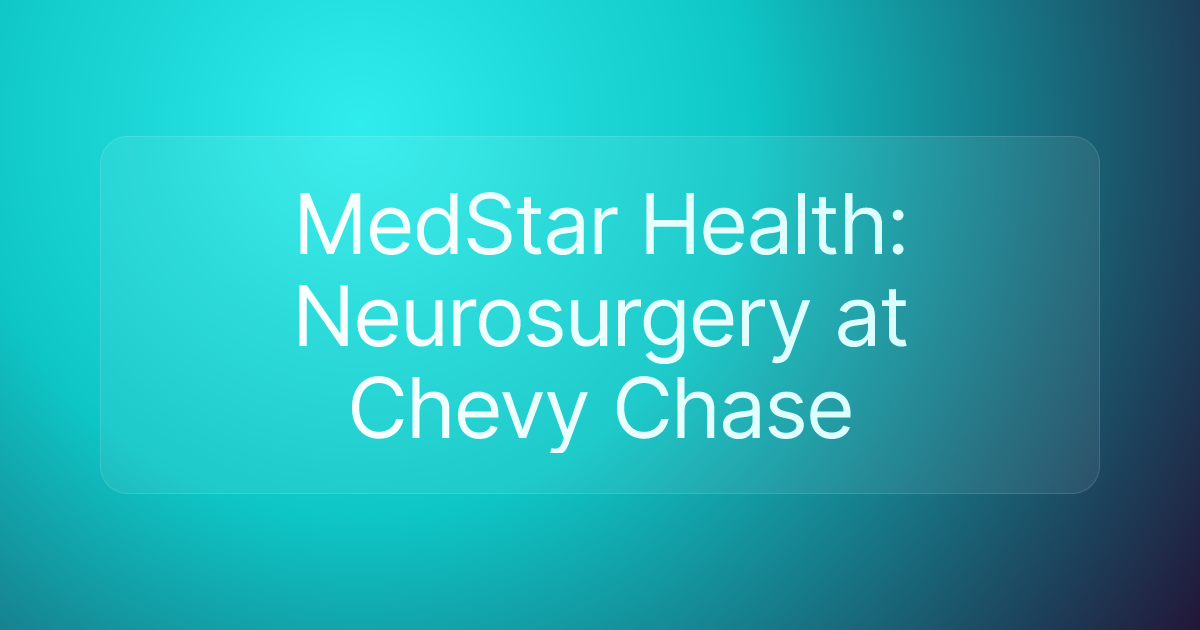 MedStar Health: Neurosurgery at Chevy Chase