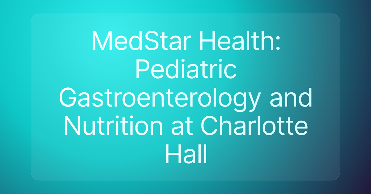 MedStar Health: Pediatric Gastroenterology and Nutrition at Charlotte Hall